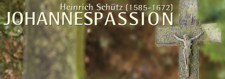 Johannespassion von Heinrich Schütz am Karfreitag um 15 Uhr